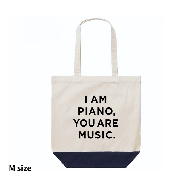 【トートバッグ】 「I AM PIANO,YOU ARE MUSIC」M-size