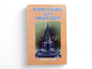 【SAA110】【FIRST EDITION】Philosophy of universal flux in theravada Buddhism (2002) /Indra Narain Singh