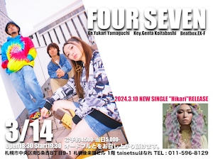 3/14 FOUR SEVEN Live