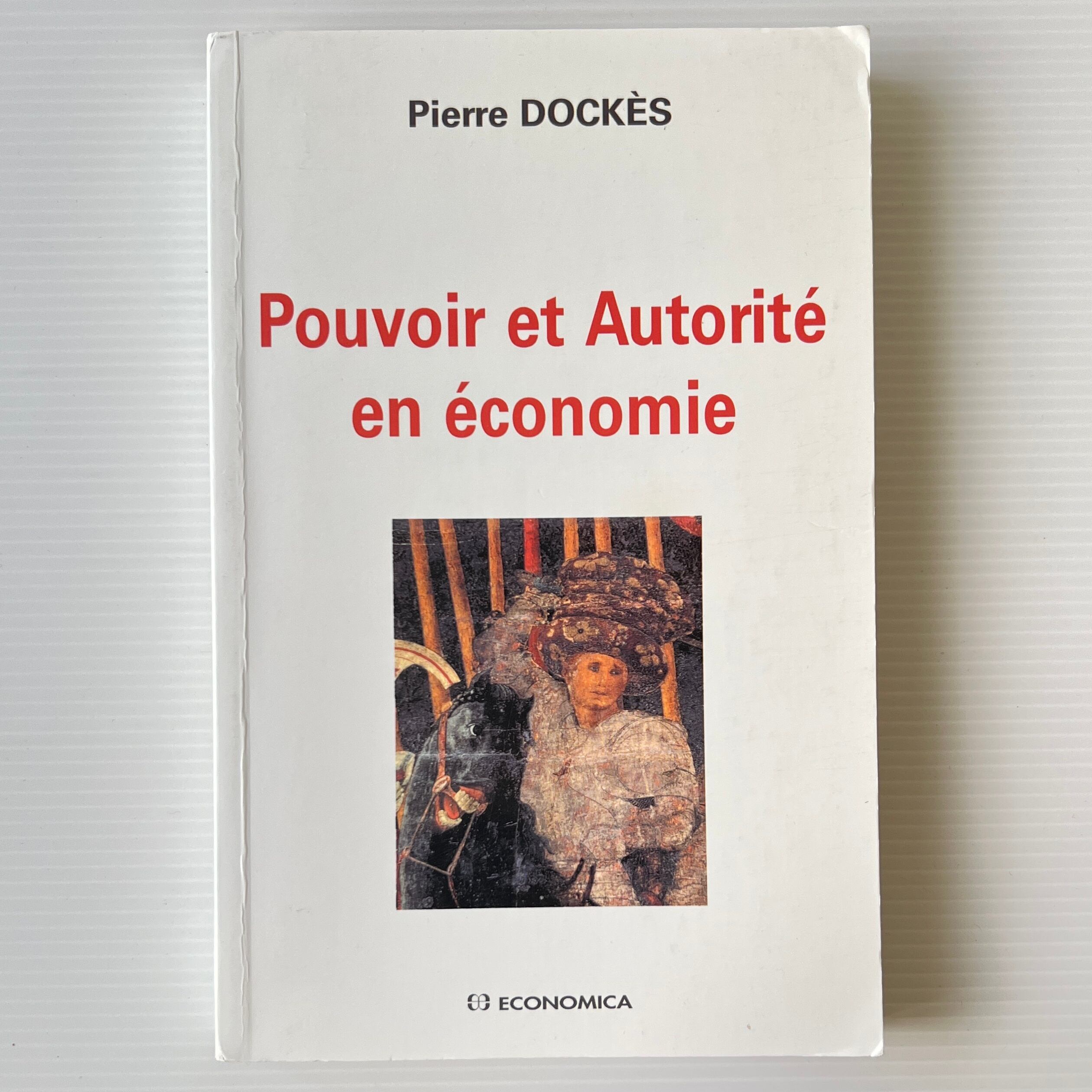 Pouvoir et autorité en économie / Pierre Dockès / Economica