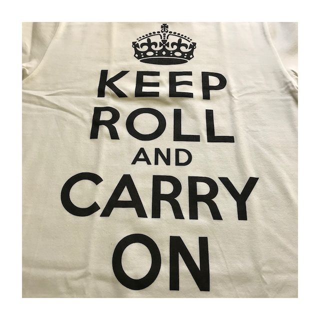 【SALE 50%OFF!!!】ROLL : " KEEP ROLL AND CARRY ON "  T-Shirt