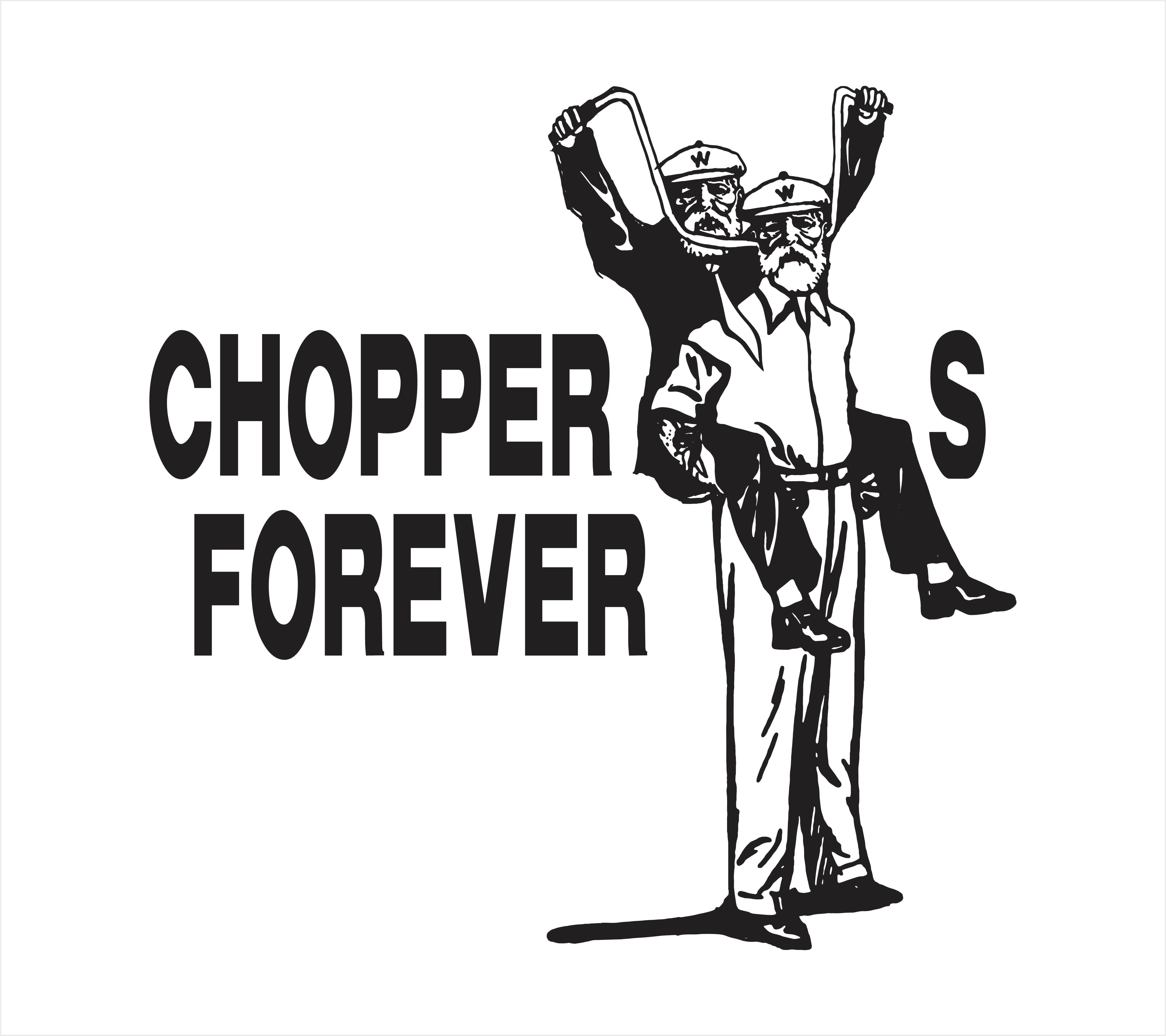 Choppers forever