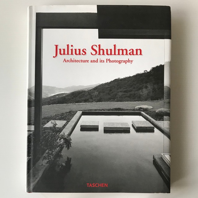 Julius Shulman : architecture and its photography／ジュリアス・シャルマン　建築写真集