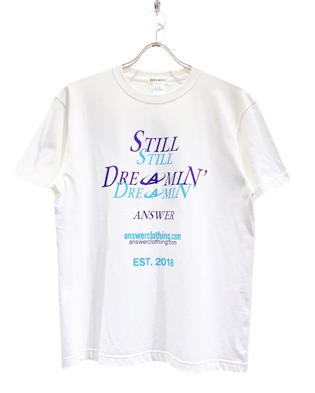 ANSWER COLLECTION / "STILL DREAMIN'" TEE