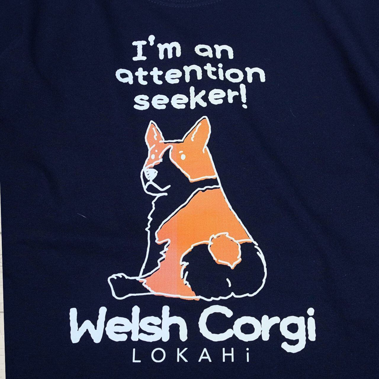 コーギー 新色追加！＞ウェルシュ・コーギー Tシャツ ＜attention seeker＞ | LOKAHi