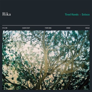 Rika 「Tired Hands /  Solace」