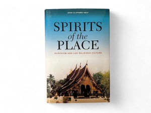 【SAA096】【FIRST EDITION】Spirits of the Place Buddhism and Lao Religious Culture (2009)/ John Clifford Holt