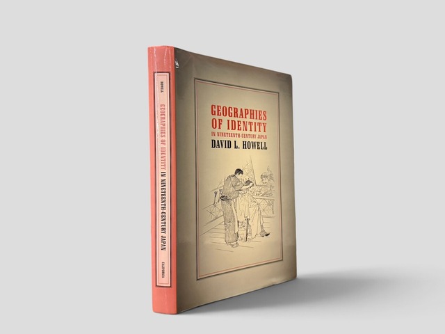 【SJ1157】【FIRST EDITION】Geographies of Identity in Nineteenth-Century Japan(2005) /David L. Howell