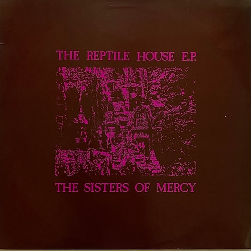 【12EP】The Sisters Of Mercy – The Reptile House E.P.