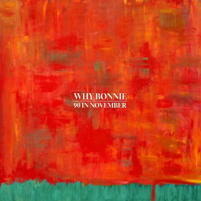 Why Bonnie / 90 In November（Ltd Green LP）