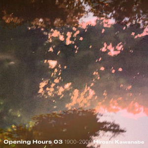 All Titles(ステッカー付き4本パック) Opening Hours 03 Selected & Mixed by Hiroshi Kawanabe