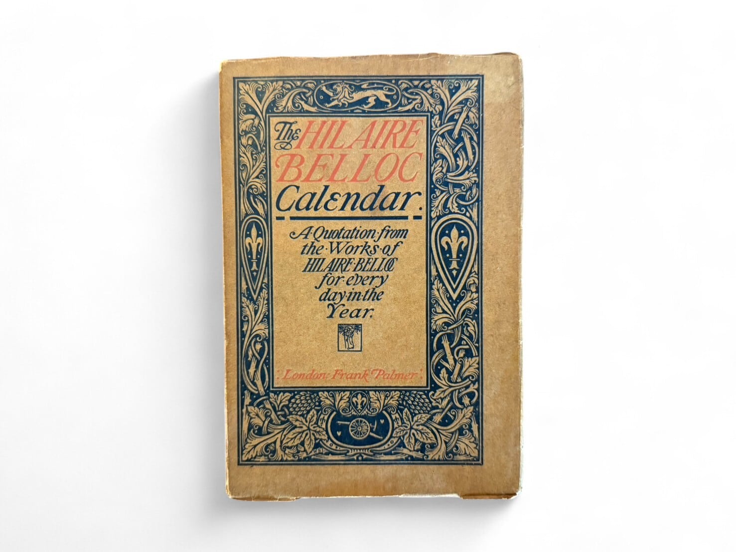 【SL564】The Hilaire Belloc Calendar: A Quotation from the Works of Hilaire Belloc for Every Day in the Year(1912) / Hilaire Belloc