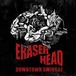 DOWNTOWN SWINGAZ / ERASER HEAD　※送料着払い