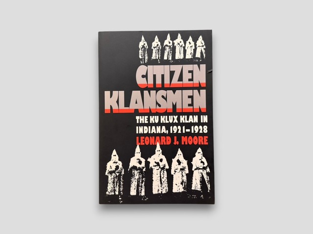 【SSO161】【FIRST PAPERBACK EDITION】Citizen Klansmen: The Ku Klux Klan in Indiana, 1921-1928(1991) /Leonard J. Moore