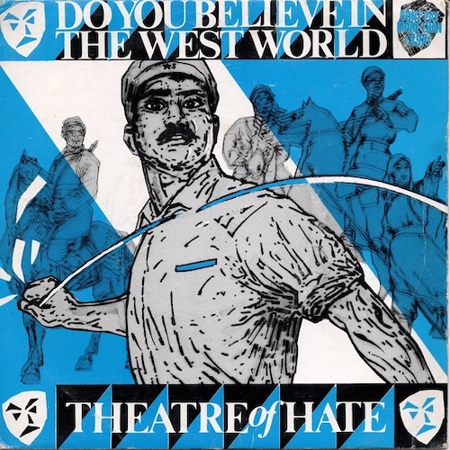 【7EP】Theatre Of Hate – Do You Believe In The Westworld