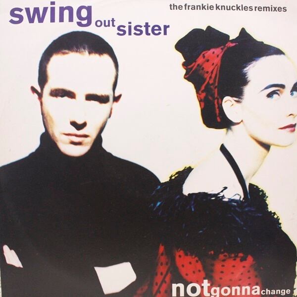 Swing Out Sister / Notgonnachange (The Frankie Knuckles Remixes) [SWING 1012, 864 049-1] - 画像1