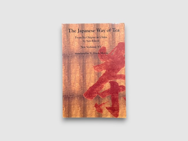【SJ932】【FIRST EDITION】The Japanese Way of Tea: From Its Origins in China to Sen Rikyu(1998) /Sen Soshitsu XV