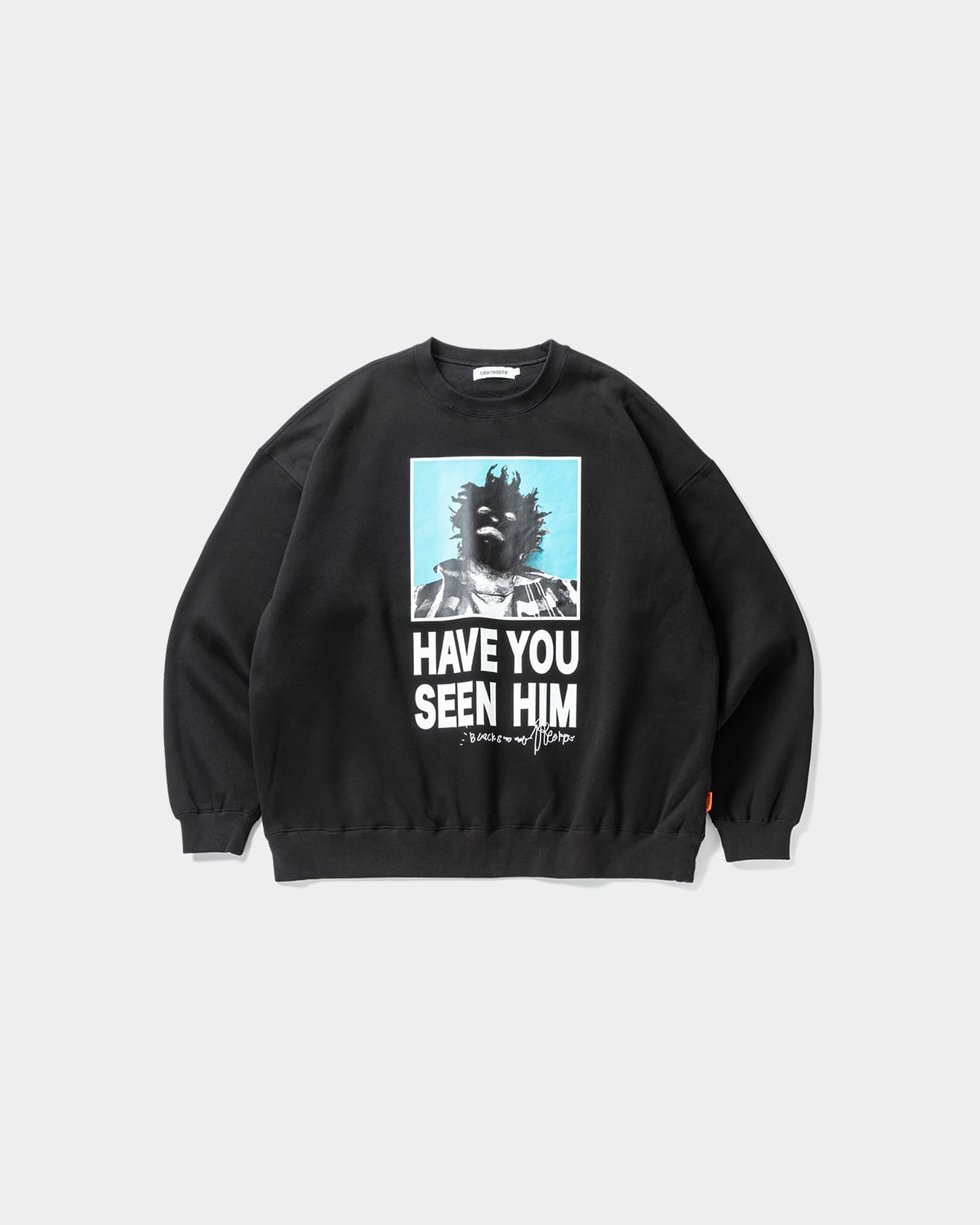 TIGHTBOOTH / TBKB / HAVE YOU SEEN HIM CREW SWEAT / BLACK /M