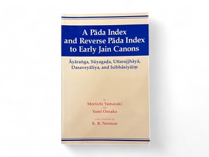 【SG062】【FIRST EDITION】A Pāda Index and Reverse Pāda Index to Early Jain Canons Āyāraṅga, Sūyagaḍa, Uttarajjhāyā, Dasaveyāliya, and Isibhāsiyāiṃ(1995)/ Moriichi Yamazaki and Yumi Ousaka