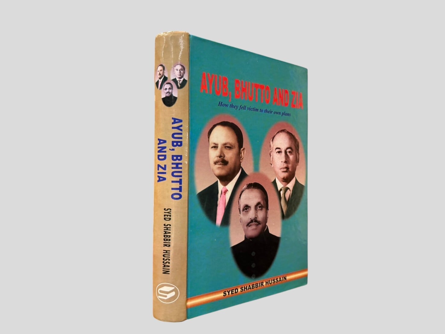 【SAA250】Ayub, Bhutto and Zia: How they fell victim to their own plans(2001) /Syed Shabbir Hussain
