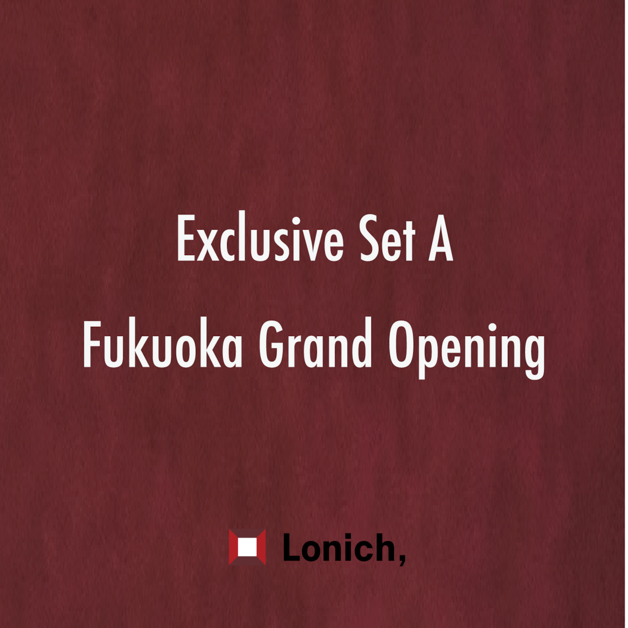【福岡オープン記念】Lonich, Fukuoka Exclusive Set A