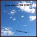 kentoazumi　21st 配信限定シングル　Give me on the stock (Kicked Remix)（WAV/Hi-Res）