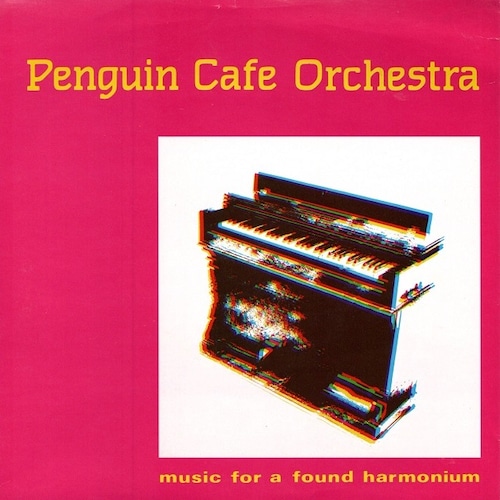 【7EP】Penguin Cafe Orchestra – Music For a Found Harmonium