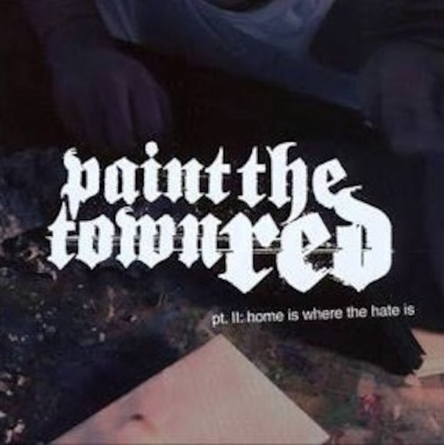 【USED/A-3】Paint The Town Red / Pt.2 Home is Where The Hate Is