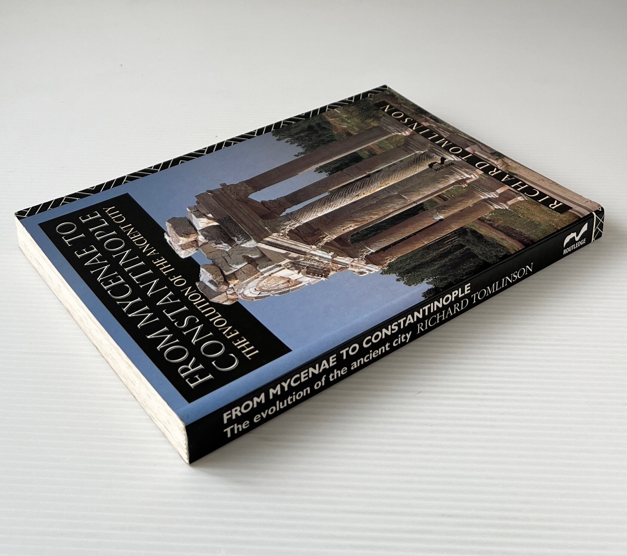 From Mycenae to Constantinople: The Evolution of the Ancient City / Richard Tomlinson / Routledge
