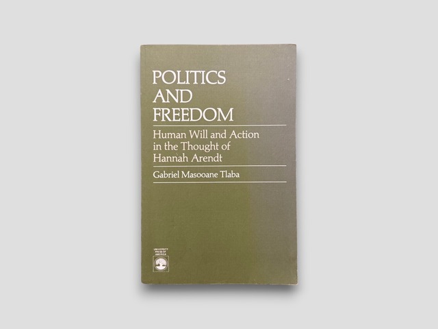 【SPH011】【PAPERPACK EDITION】Politics and Freedom: Human Will and Action in the Thought of Hannah Arendt(1987) /Gabriel Masooane Tlaba