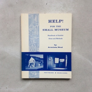 HELP! FOR THE SMALL MUSEUM - Handbook of Exhibit Ideas and Methods