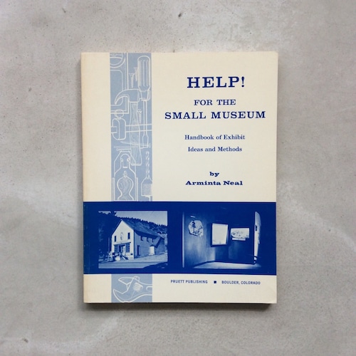 HELP! FOR THE SMALL MUSEUM - Handbook of Exhibit Ideas and Methods