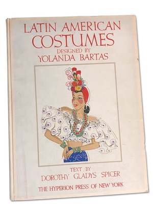 Latin American Costumes Designed by Yolanda Bartas