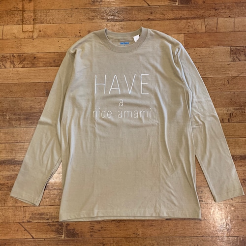 Have a nice Amami  L/S Tee  (リブなし) Sand Khaki / TORTUGAオリジナル