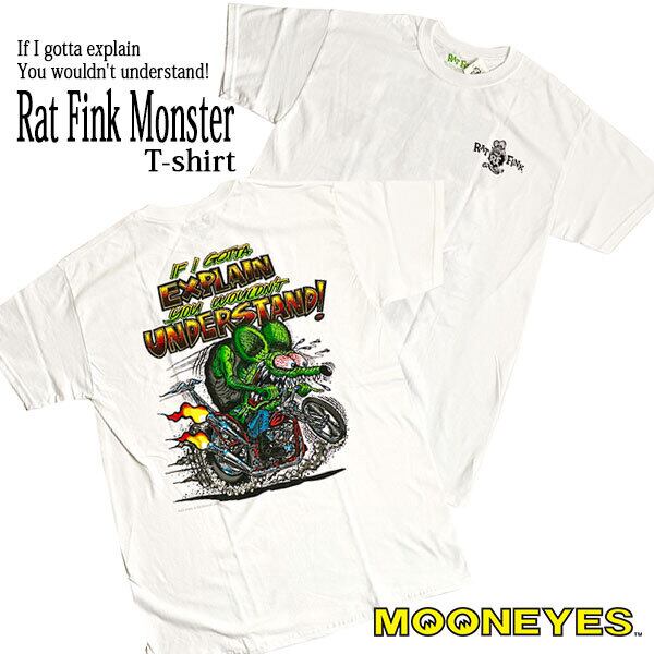 RatFink Monster T-Shirt White If I gotta explain You wouldn't understand! ラット フィンク モンスター Tシャツ ホワイト HotRod ED “BIG DADDY” Roth MOONEYES ムーンアイズ