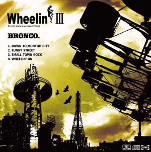 【Wheelin' Ⅲ】BRONCO.