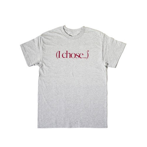 ORNAMENT STORE "(I Chose...)" Gray T-shirts