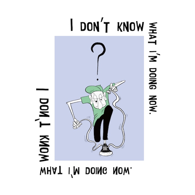 【HOMEJOE ARTWORK】 I don't know what i'm doing now Tee