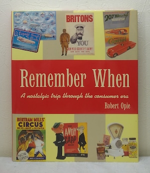 Robert Opie  Remember when : A Nostalgic Trip Through The Consumer Era  Bounty Books