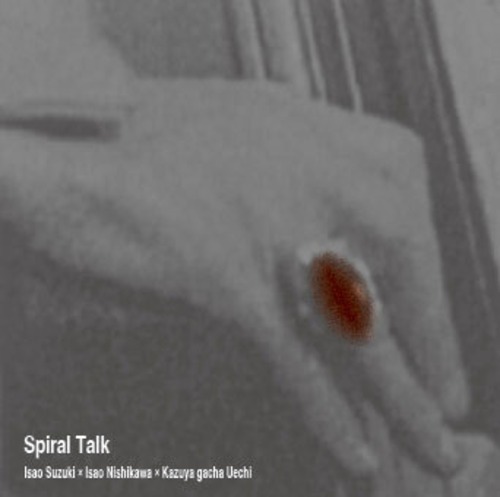 鈴木勲、西川勲、上地gacha一也　Spiral Talk