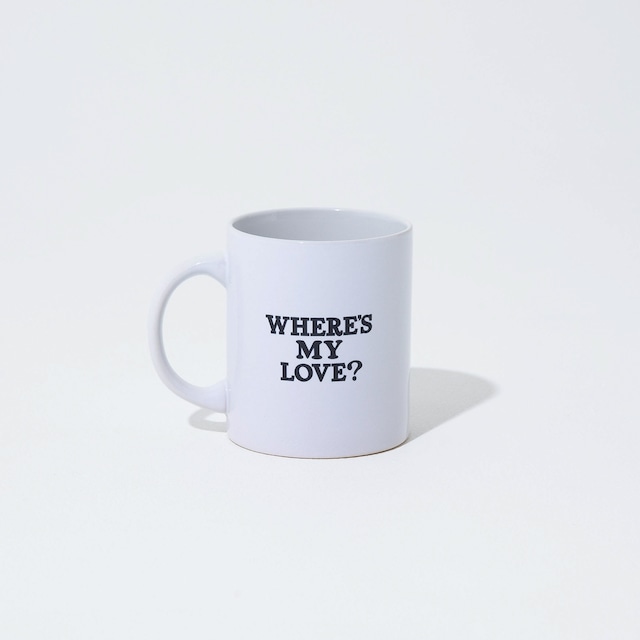 WHERE'S MY  LOVE? Mug