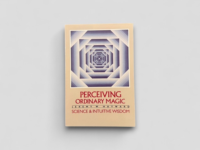 【SSO125】Perceiving Ordinary Magic: Science and Intuitive Wisdom (1984) / Jeremy W. Hayward
