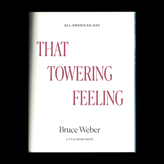 Bruce Weber: ALL-AMERICAN XXII, THAT TOWERING FEELING