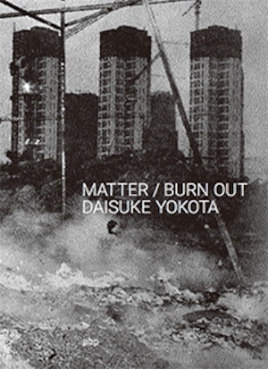 横田大輔（DAISUKE YOKOTA）MATTER / BURN OUT