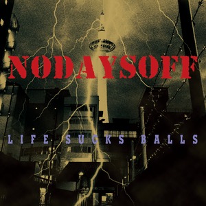 NODAYSOFF "Life Sucks Balls"  CD (re48)