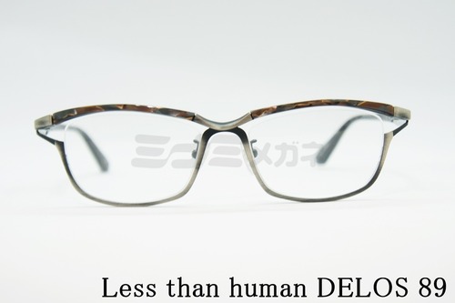 Less than human（レスザンヒューマン）DELOS 89