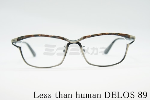 Less than human（レスザンヒューマン）DELOS 89