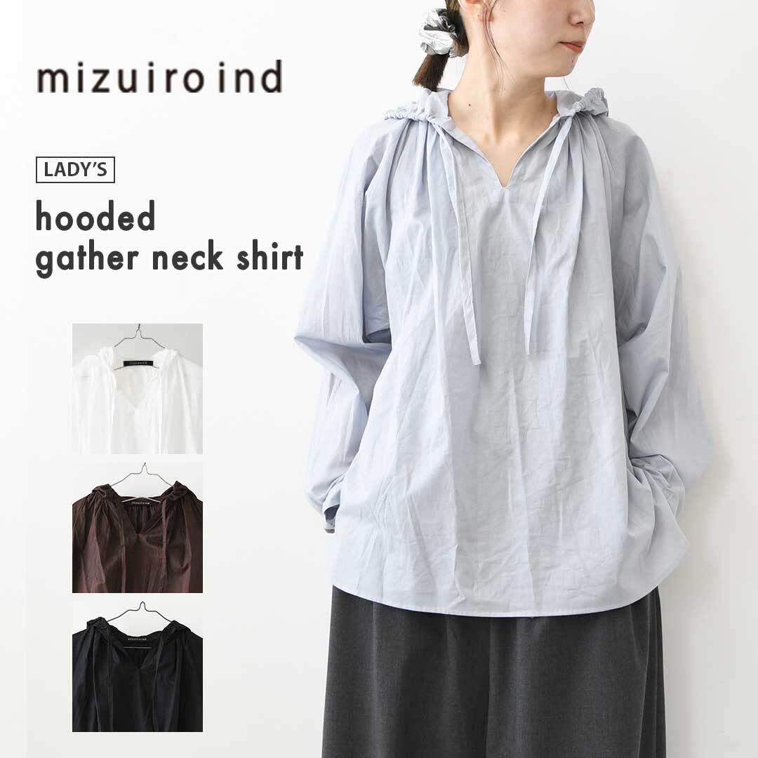mizuiro ind [ミズイロ インド] hooded gather neck shirt [3-230133