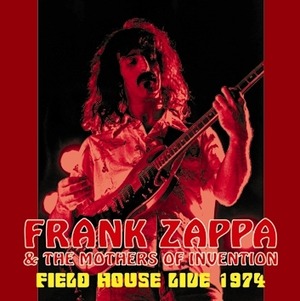 NEW FRANK ZAPPA  & The Mothers of Invention  - FIELD HOUSE LIVE 1974 1CDR 　Free Shipping