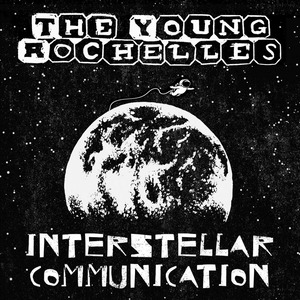 THE YOUNG ROCHELLES / INTERSTELLAR COMMUNICATION /   7ep